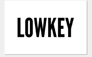 Giới trẻ nói về 'Lowkey' mỗi ngày nhưng không hiểu nghĩa thực là gì