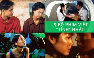 9 bộ phim Việt “tình” nhất mà bất cứ ai cũng phải thổn thức mỗi khi xem lại!