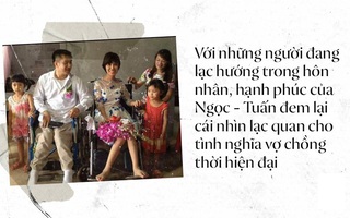 Rớt nước mắt nghe đôi vợ chồng ngồi xe lăn kể chuyện tình yêu “hôm đám cưới mới gặp nhau lần đầu”