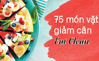 Ơn giời, 75 món ăn vặt giảm cân nhanh nhưng đủ chất cho chế độ Eat Clean đây rồi! (Phần 2)