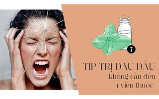 Đừng uống thuốc giảm đau mà hãy làm ngay 7 việc này để đá bay cơn đau đầu dai dẳng