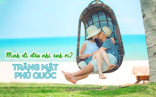 Phú Quốc mùa này đẹp lắm anh ơi! Mình cùng đi hết 23 địa điểm sau cho kỳ trăng mật mộng mơ nhé!