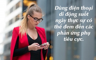 6 điều thực sự có thể xảy ra với cơ thể nếu như bạn cứ "cắm mặt" vào điện thoại suốt cả ngày