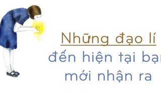 Có điều gì 5 năm trước bạn không hề để ý, giờ lại thấy quá đúng không?