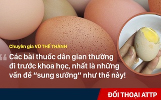 Trứng ung - ăn để bổ dương: Hãy đi hỏi mấy bà về tác dụng!