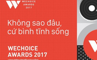 WeChoice Awards 2017 - Người đánh thức cảm hứng trong bạn là ai?