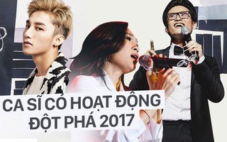 Mỹ Tâm, Sơn Tùng, Hà Anh Tuấn... ca sĩ nào có hoạt động đột phá nhất trong năm 2017?