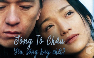 [Review phim] Sông Tô Châu: Có phải nếu không được “yêu”, chúng ta sẽ “chết”?
