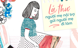 Tâm thư của một người mẹ nội trợ gửi đến người mẹ đi làm: "Mình hiểu âu lo mà bạn đang gánh vác!"