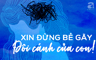 Trẻ tự tử vì áp lực điểm số: Xin đừng bẻ gãy đôi cánh của con!