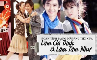 Lâm Chí Dĩnh và Lâm Tâm Như: Tình yêu thanh xuân không thắng nổi thử thách cuộc đời, chia tay trong tiếc nuối vì tin đồn "kẻ thứ ba"