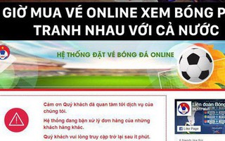 Buôn may bán đắt như VFF: Hết sạch 20.000 vé xem bóng đá chỉ trong thời gian bạn kịp húp bát mì