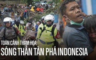 Toàn cảnh thảm họa sóng thần tàn phá Indonesia khiến hơn 1000 người thương vong và mất tích