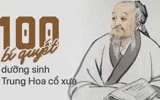 100 bí quyết dưỡng sinh của người Trung Hoa xưa: Sau hàng nghìn năm vẫn vô cùng hữu ích