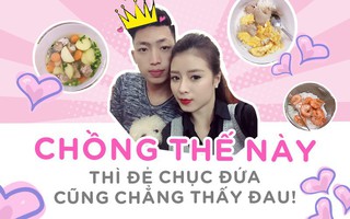 "Hờn ghen" với cô vợ may mắn cưới được chồng hiền - tốt - đảm, chẳng ngại vào bếp nấu cơm cữ cho vợ