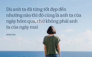 Đàn ông hỏng rồi thì bỏ đi cho đỡ... chật lòng!