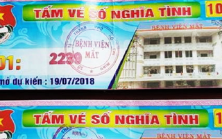 Bệnh viện Mắt TP.HCM tự ý phát hành "vé số nghĩa tình" bán cho bệnh nhân, Sở Y tế vào cuộc