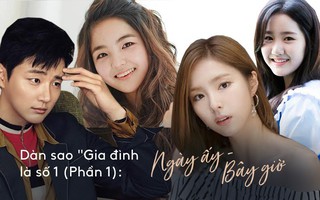 Dàn diễn viên “Gia đình là số 1”: Sao nhí lột xác đến mức khó tin, người chật vật đi tìm chỗ đứng (P1)