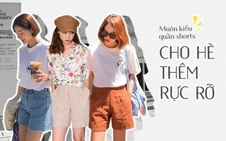 Mùa hè thích nhất là được mặc nhiều kiểu quần shorts, mà kiểu nào cũng khiến các nàng say mê rồi muốn diện cho bằng hết