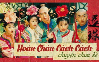 20 năm "Hoàn Châu Cách Cách": Chuyện chưa kể về những "lần đầu" năm ấy