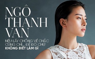 Ngô Thanh Vân: Người phụ nữ cái gì cũng đứng hạng nhất khiến đàn ông điêu đứng nhưng vẫn... Ế!