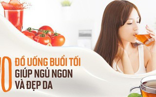 Để có giấc ngủ ngon và làn da đẹp đừng bỏ lỡ những đồ uống này
