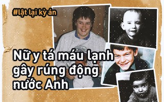 Nữ y tá mắc hội chứng tâm thần đáng sợ, 13 lần ra tay tàn bạo làm 4 bệnh nhi chết trong đau đớn, khiến cả nước Anh rúng động
