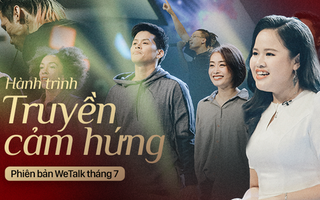 Hành trình truyền cảm hứng WeChoice Awards tháng 7: Cứ tỏa sáng đi vì ta có thể!