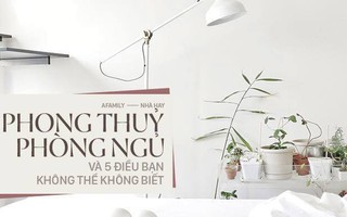 Muốn ngủ ngon, bạn không thể bỏ qua những điều này trong phong thủy phòng ngủ