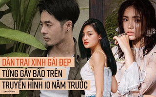 Chục năm về trước, dàn trai xinh gái đẹp này từng gây bão trên sóng truyền hình từ Nam ra Bắc