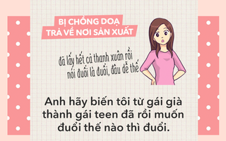 Bị chồng dọa "trả về nơi sản xuất", các mẹ hãy đáp trả bằng những câu cực ngầu sau đây