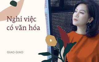 Công sở cũng như một mối tình, không hợp nhau nữa thì chia tay, nhưng hãy đi trong văn minh và tử tế