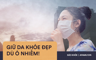 Bác sĩ da liễu - thẩm mỹ mách chị em cách giữ da khỏe đẹp trong những ngày không khí ô nhiễm nặng nề