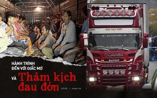 Nhập cư trái phép: Hành trình đổi đời trên thùng xe tải và những thảm kịch đau lòng khó có thể lường trước được