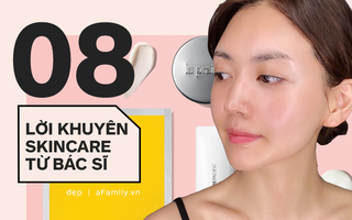 Da dẻ láng mịn chấp hết lão hóa mụn nhọt, bạn chỉ cần làm theo 8 "lời vàng ý ngọc" của các bác sĩ da liễu là đủ
