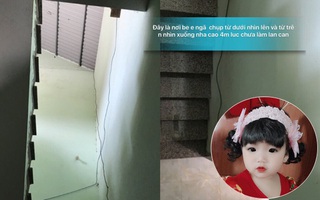 Bà mẹ trẻ kể lại câu chuyện hãi hùng khi con gái 10 tháng tuổi ngã từ trên tầng 2 xuống khiến mẹ ngất lịm vì sợ hãi 