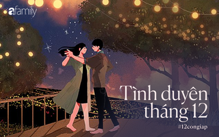 "Bắt mạch" chuyện tình cảm của 12 con giáp trong tháng cuối cùng của năm 2019: Người thoát cảnh cô đơn, người bắt đầu cuộc sống mới