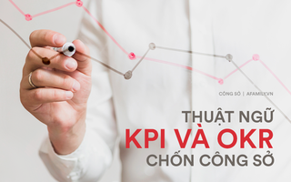 Thế nào là KPI, OKR? Giải thích đơn giản 2 thuật ngữ mà sếp rất thích nhưng lại là nỗi kinh hoàng của dân công sở
