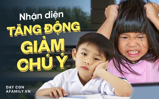 Nếu con bạn có những dấu hiệu này, bố mẹ đưa ngay đến bác sĩ bởi có thể trẻ đã mắc chứng rối loạn tăng động giảm chú ý