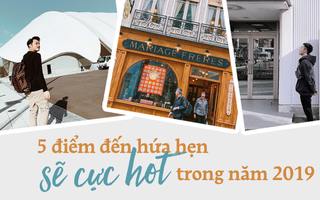 Được dân tình check-in ngày càng nhiều, 5 địa điểm du lịch này hứa hẹn sẽ cực hot trong năm 2019!