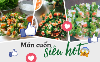 Hãy xem món cuốn đang gây "bão" MXH hôm nay có gì mà người người hăm hở học theo