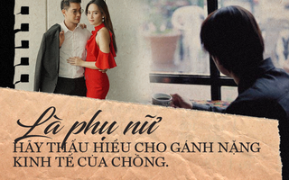 Tự sự của người chồng phải bỏ vợ vì áp lực: "Tiền của chồng là của vợ, tiền của vợ, vợ tự tiêu" 
