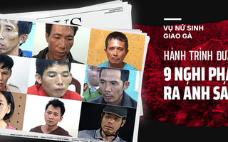 Toàn cảnh 2 tháng điều tra vụ sát hại nữ sinh giao gà: 9 đối tượng bị khởi tố, bắt giữ nghi can thứ 10