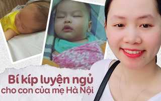 Mẹ Hà Nội và loạt bí kíp luyện ngủ thành công cho con, giúp mẹ từ "nát không khác gì giẻ lau" đến thoải mái gác chân bố xem phim mỗi tối