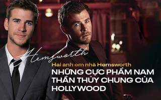 Cặp anh em đắt giá nhất thế giới Chris - Liam Hemsworth: Đẹp như thần, anh cưới cô đào hơn 7 tuổi, em lấy vợ quá bá đạo