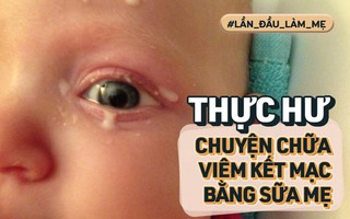 Có thật sữa mẹ chữa được viêm kết mạc và viêm tai giữa? - Bác sĩ nhi sẽ cho các mẹ câu trả lời chính xác nhất 