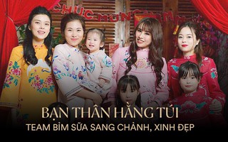 Hội bạn thân toàn mẹ bỉm sữa xinh đẹp của hot mom Hằng Túi: ai cũng giỏi kiếm tiền, cuộc sống như mơ