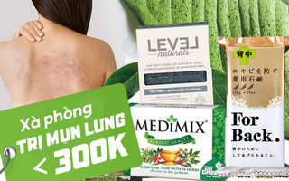 Review nhanh 8 bánh xà phòng trị mụn lưng giá chỉ từ 60k mà dùng "tẹt ga" cả mùa hè 