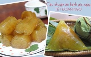Tết Đoan Ngọ ăn bánh gio và những lý giải thú vị từ chuyên gia Đông y