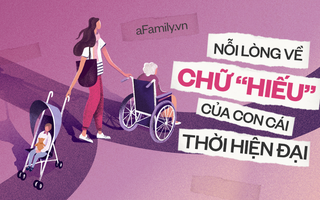 Phụng dưỡng cha mẹ khi về già và những nỗi lòng về chữ “Hiếu” của con cái thời hiện đại